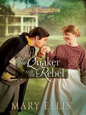 [Civil War Heroines 01] • The Quaker and the Rebel